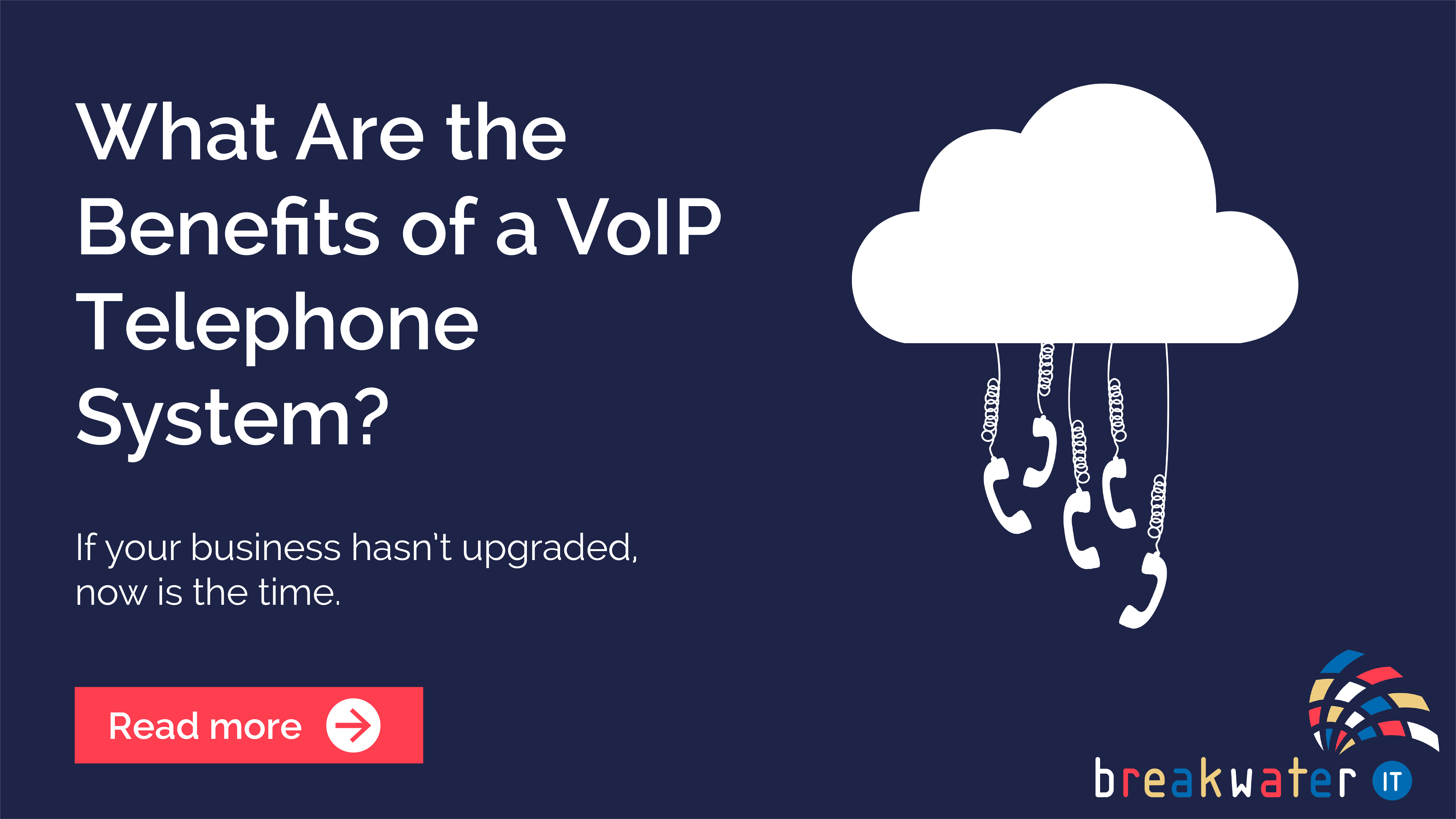 What Are The Benefits Of A VoIP Telephone System? | Breakwater IT