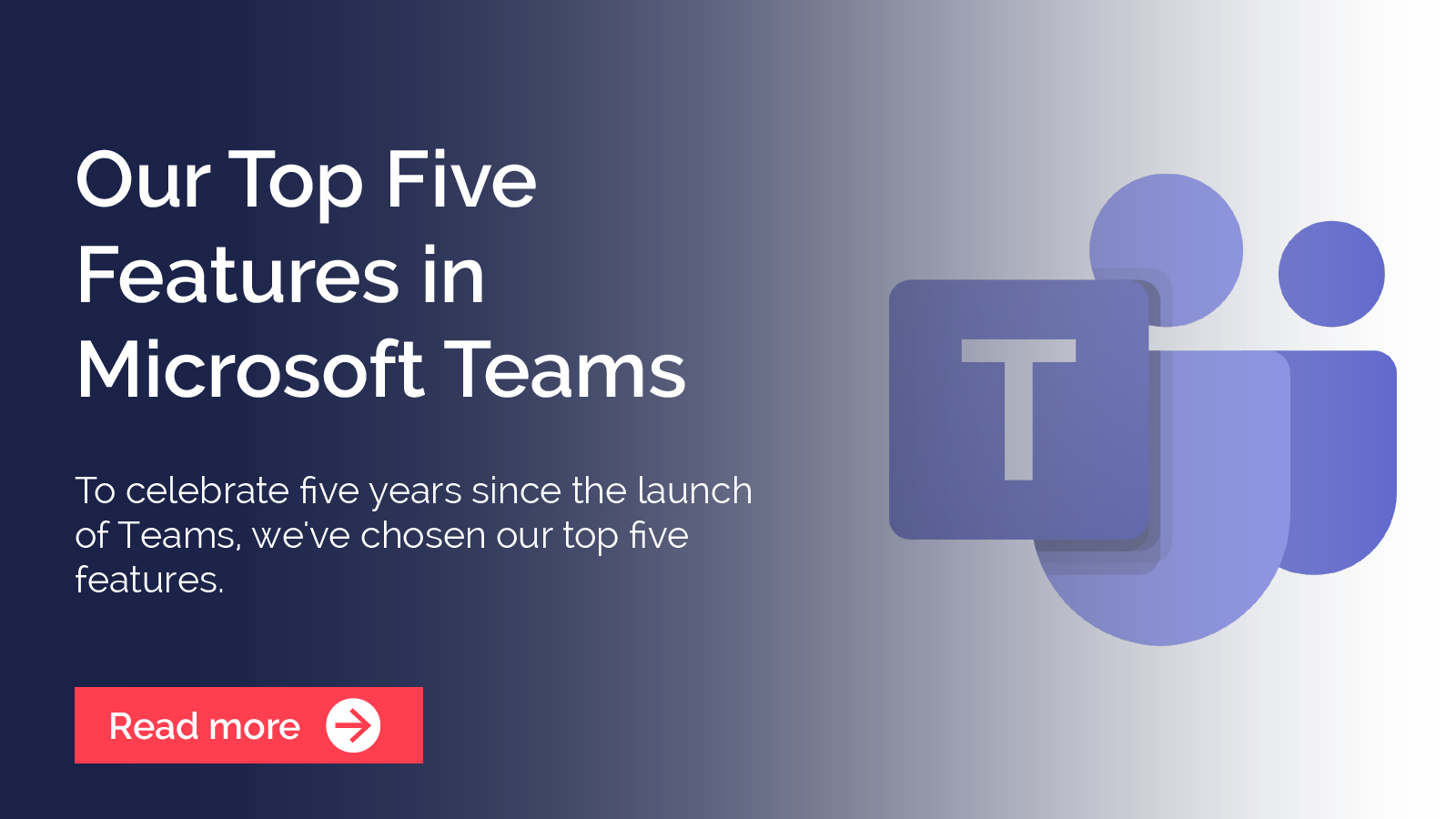 Our Top Five Features in Microsoft Teams | Breakwater IT | Norwich, Norfolk