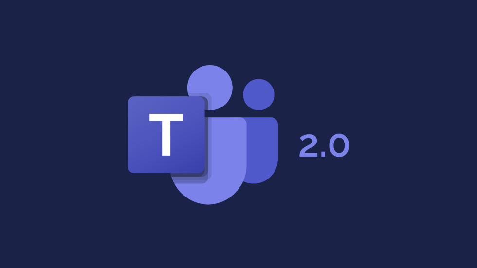 Microsoft Teams 2.0